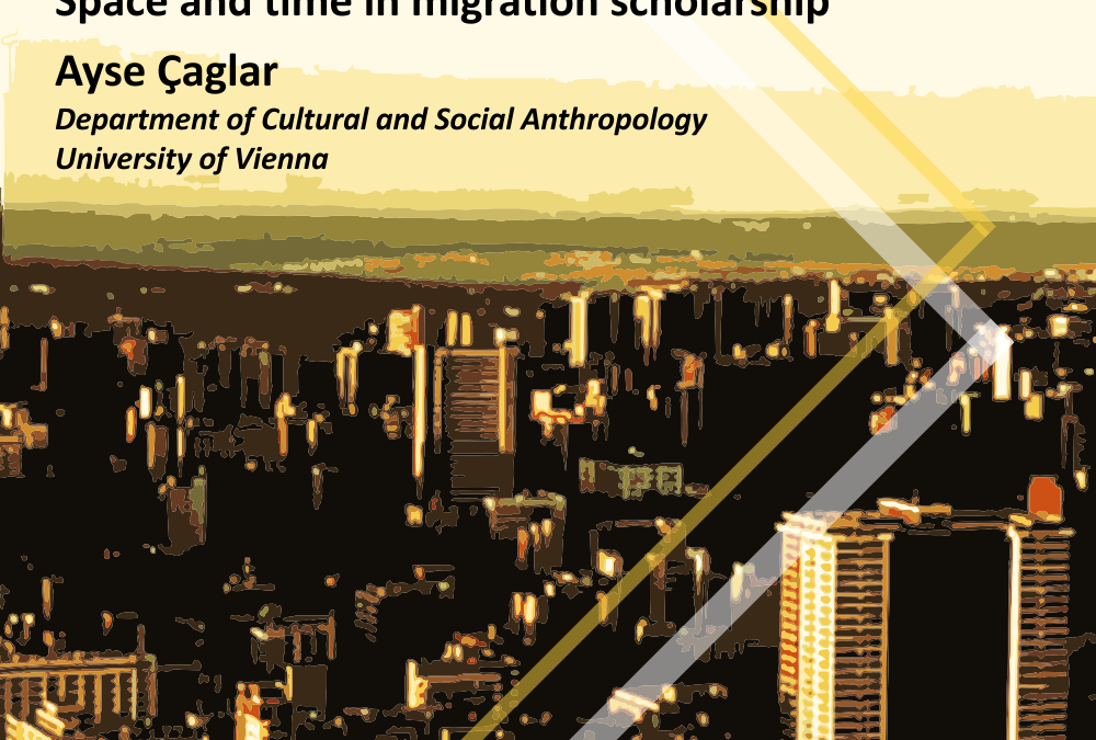Migrants, city making and the value creation processes in a multiscalar perspective: Space and time in migration scholarship