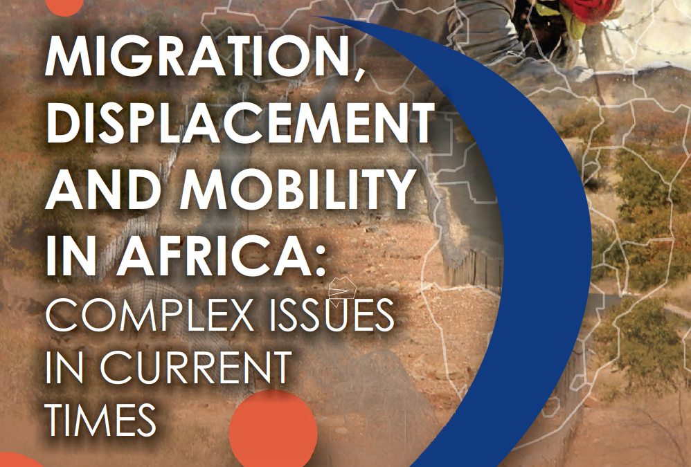 Migration, Displacement and Mobility in Africa: Complex issues in current times