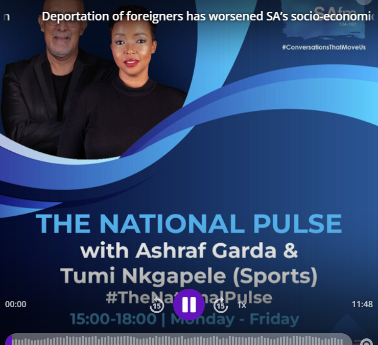 PODCAST: Deportation of foreigners has worsened SA’s socio-economic situation